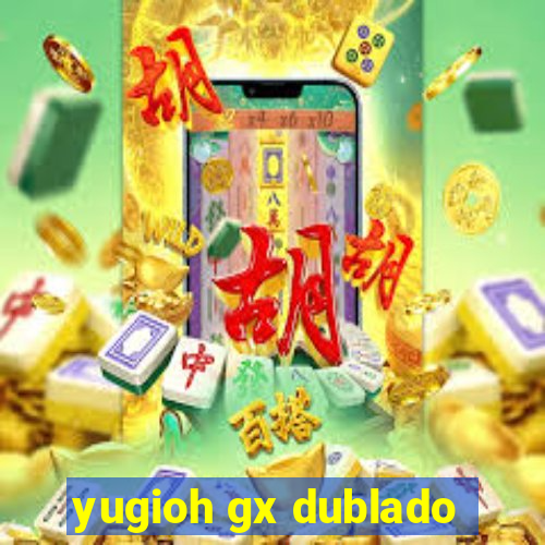 yugioh gx dublado